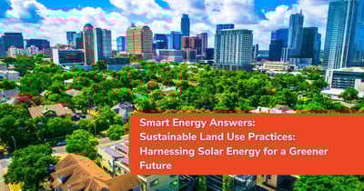 Sustainable Land Use Practices: Harnessing Solar Energy for a Greener Future