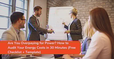 Are You Overpaying for Power? How to Audit Your Energy Costs in 30 Minutes (Free Checklist + Template)
