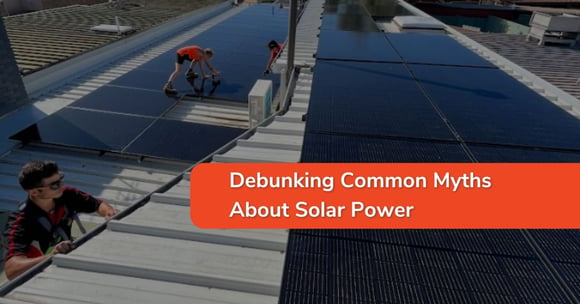 Debunking Common Myths About Home Solar Power
