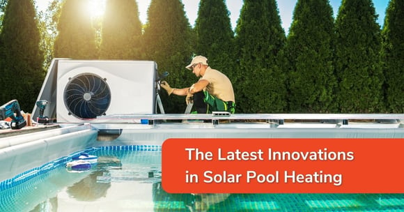 The Latest Innovations in Solar Pool Heating