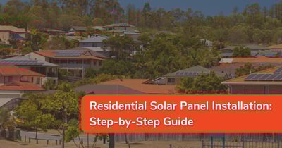 Residential Solar Panel Installation: Step-by-Step Guide
