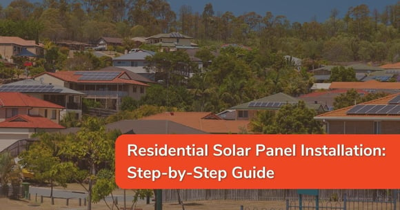 Residential Solar Panel Installation: Step-by-Step Guide