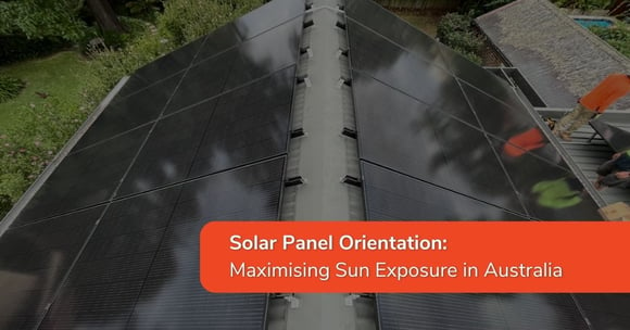 Solar Panel Orientation: Maximising Sun Exposure in Australia