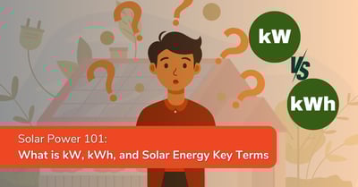 Solar Power 101: What is kW, kWh, and Solar Energy Key Terms