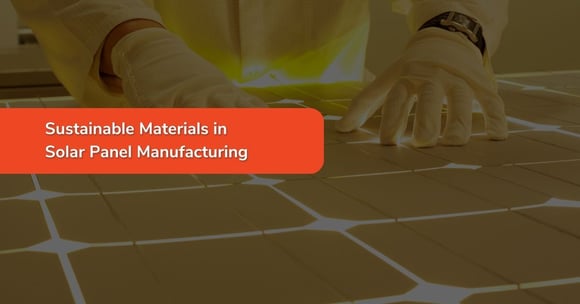 Sustainable Materials in Solar Panel Manufacturing