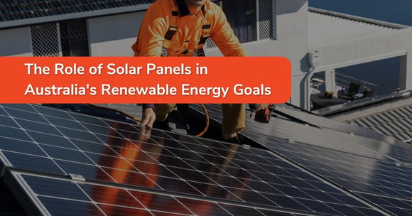 The Role of Solar Panels in Australia's Renewable Energy Goals
