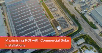 Maximising ROI with Commercial Solar Installations