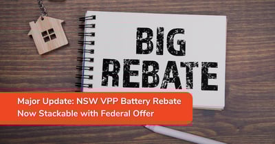 Major Update: NSW VPP Battery Rebate Now Stackable with Federal Battery Rebate