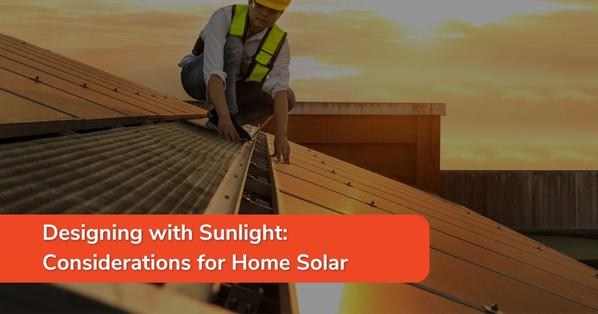 Designing with Sunlight: Considerations for Home Solar - featured image