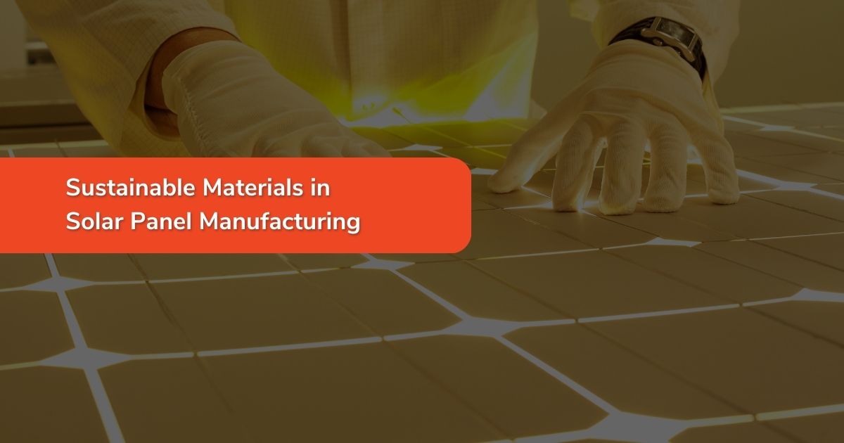 Sustainable Materials in Solar Panel Manufacturing - featured image