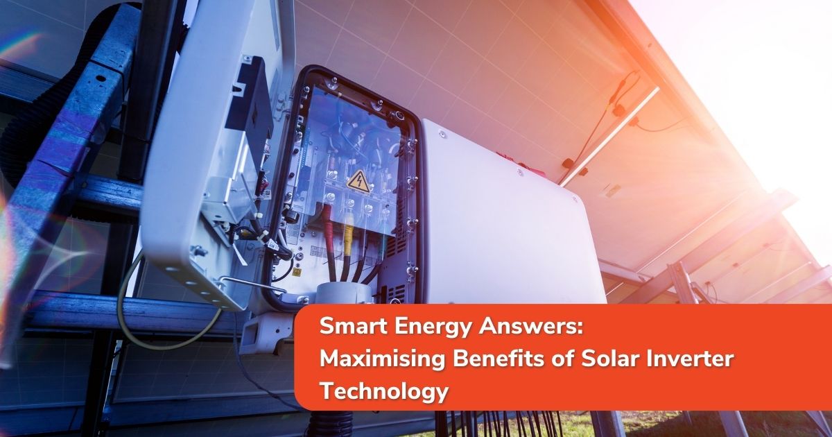 Maximising Benefits of Solar Inverter Technology